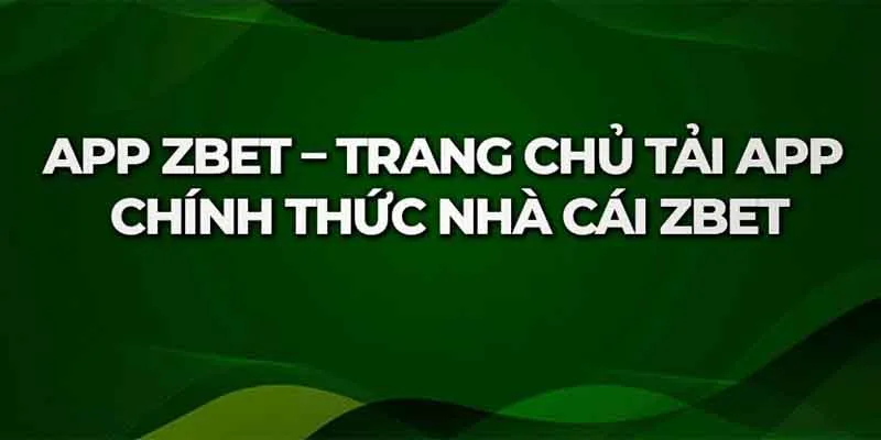 Tải App Zbet - Những Điều Cần Biết Để Sử Dụng Hiệu Quả 2 Lợi ích khi anh em thực hiện việc tải app Zbet