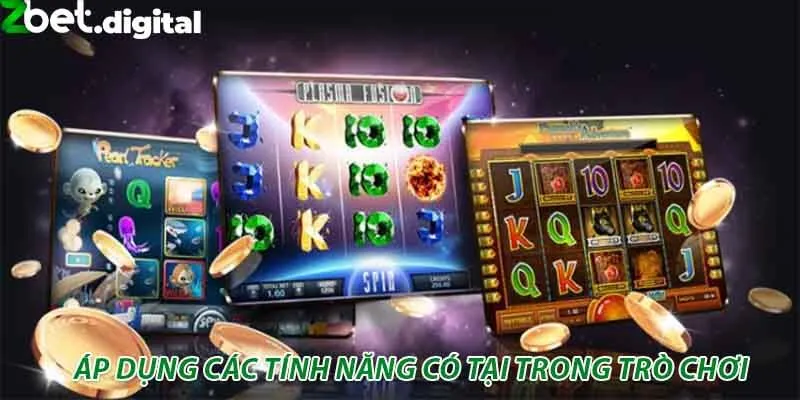 Áp dụng các tính năng có tại trong trò chơi