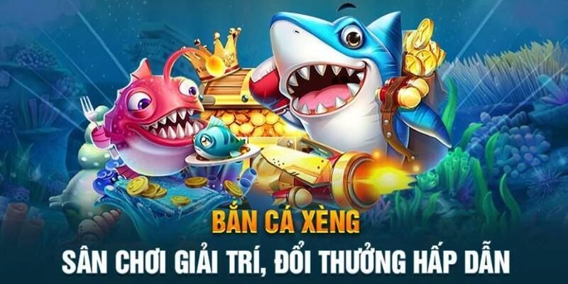 Bắn Cá Xèng - Trải Nghiệm Thế Giới Đại Dương Đầy Sống Động