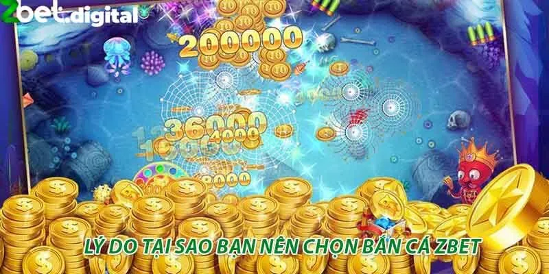 Lý do tại sao bạn nên chọn bắn cá zbet