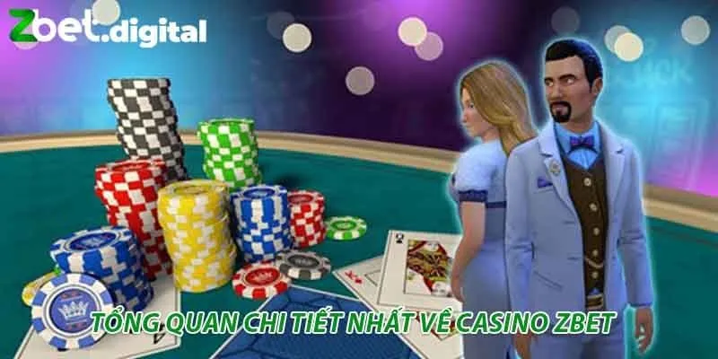 Tổng quan chi tiết nhất về casino zbet